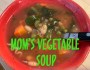 Mom’s vegetable soup